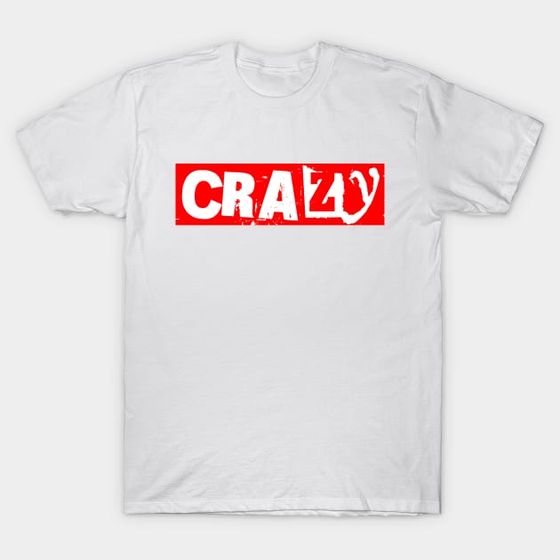 CRAZY T-Shirt by Sublime Art